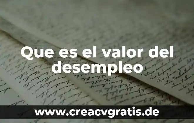 Que es presteza como valor 3 Que es el valor del desempleo