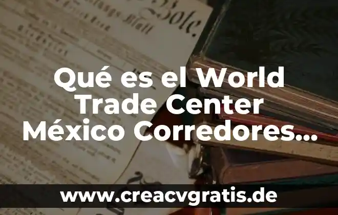 World wide web tipos que es 8 Qué es el World Trade Center México Corredores de Bolsa