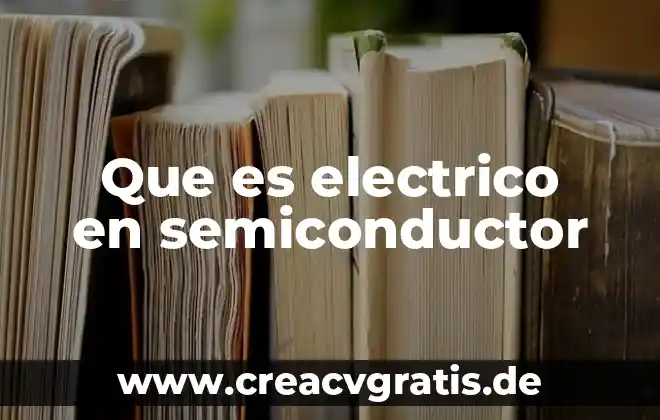 Que es un mercado electrico 6 Que es electrico en semiconductor