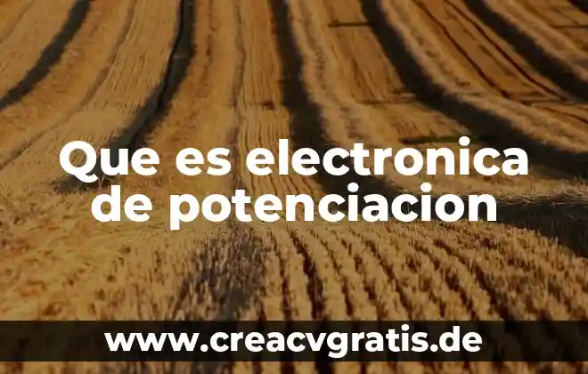 Que es una precenstacion electronica 6 Que es electronica de potenciacion