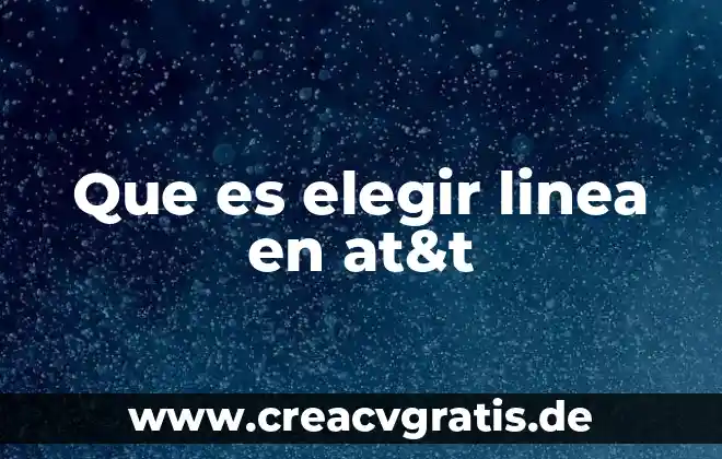 Número fijo de AT&T que es 3 Que es elegir linea en at&t