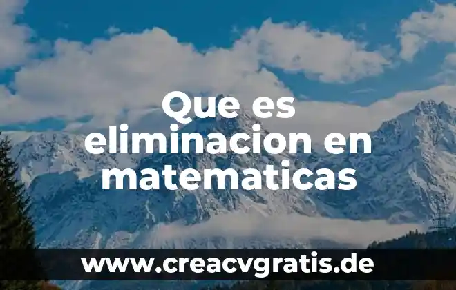 Que es analizar para el otorgamiento del credito 7 Que es eliminacion en matematicas