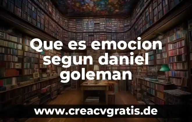 Dinámicas para saber qué es emocion 3 Que es emocion segun daniel goleman