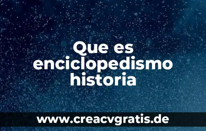 Que es una historia ucrania 3 Que es enciclopedismo historia