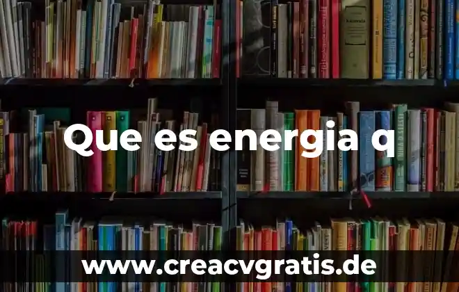 Qué es la energía potencial y su fórmula 8 Que es energia q