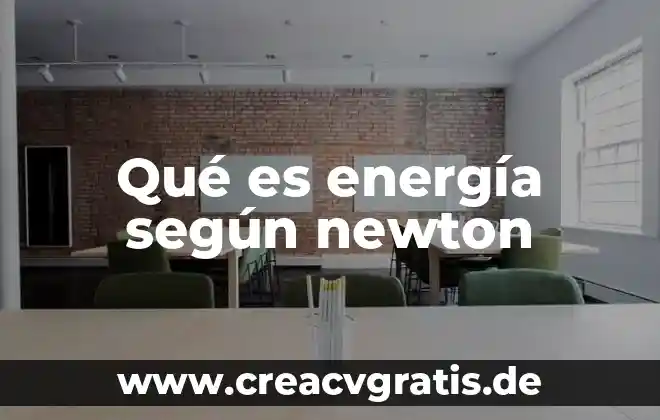 Qué es la energía potencial y su fórmula 3 Qué es energía según newton