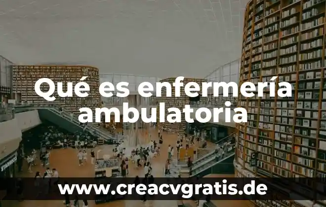 Tipos de accidentes que es intervenciones de enfermería 4 Qué es enfermería ambulatoria