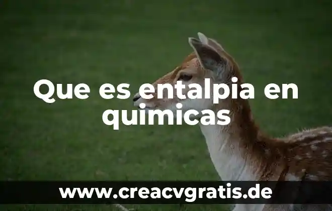 Qué es tablar 3 Que es entalpia en quimicas