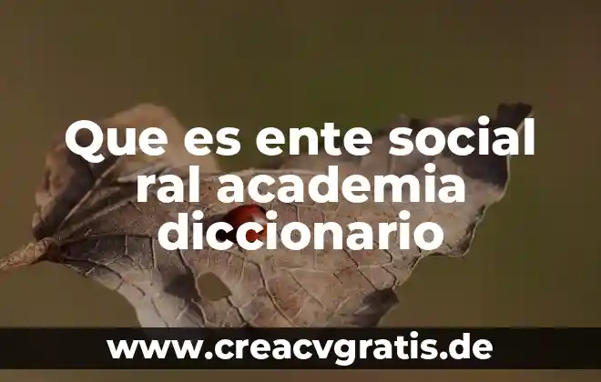 Que es la investigacion segun real academia española 8 Que es ente social ral academia diccionario