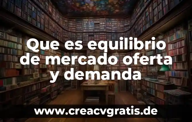 Que es demanda de dinero en economia 5 Que es equilibrio de mercado oferta y demanda
