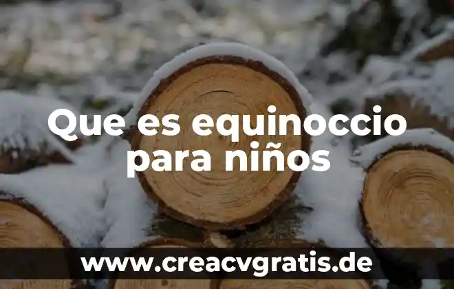 Actividades agrícolas de que es granja 4 Que es equinoccio para niños