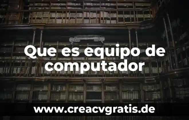 Que es la cup computador 7 Que es equipo de computador