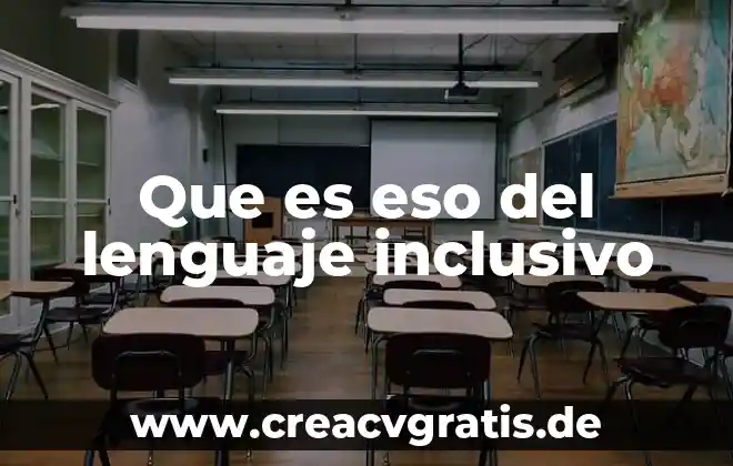 Que es la conciencia del lenguaje 4 Que es eso del lenguaje inclusivo