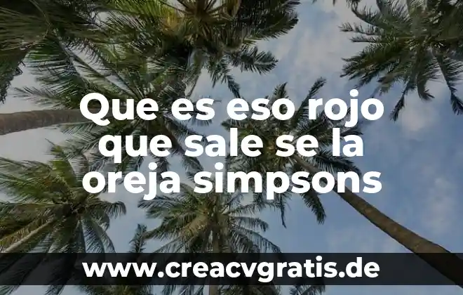 Que es mejor del color del arma azul o rojo 7 Que es eso rojo que sale se la oreja simpsons