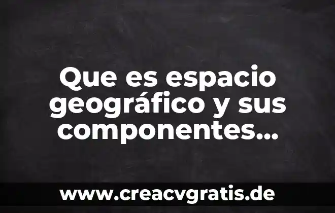 Que es protista en ciencias naturales 4 Que es espacio geográfico y sus componentes naturales