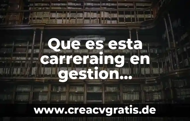 Aplicador de examen que es 8 Que es esta carreraing en gestion empresarial