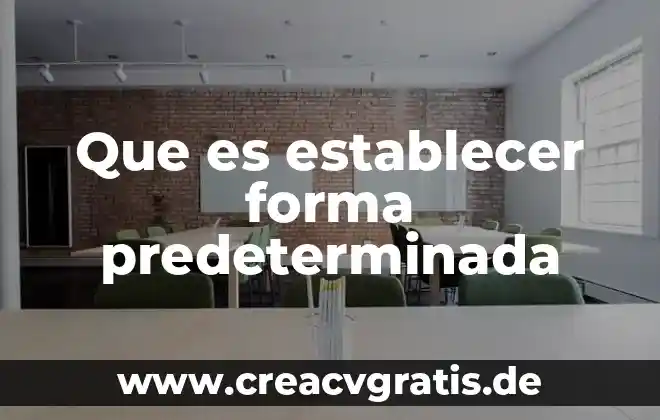 Que es forma y color 7 Que es establecer forma predeterminada