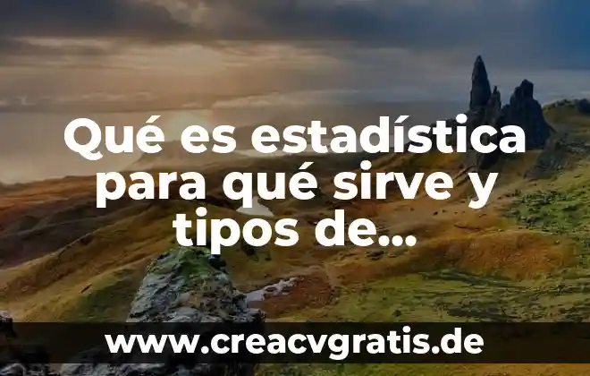 Kcl que es y para que sirve 5 Qué es estadística para qué sirve y tipos de estadística