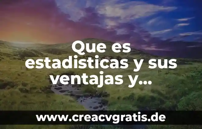 Que es un software administrativo y sus ventajas 3 Que es estadisticas y sus ventajas y desventajas