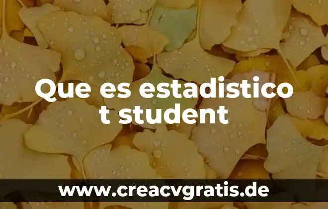 Que es razonamiento estadistico y probabilistico 5 Que es estadistico t student