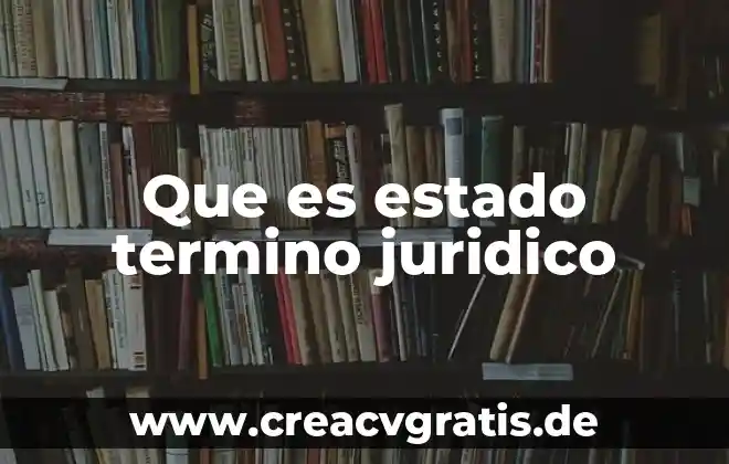 Diccionario jurídico que es antijuridicidad 3 Que es estado termino juridico