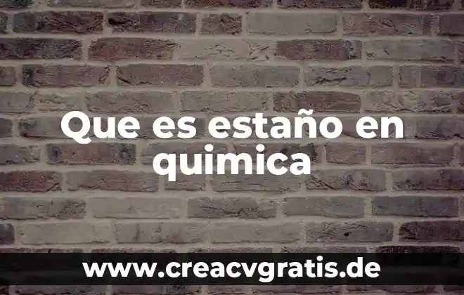 Qué es un contaminante del agua química 8 Que es estaño en quimica