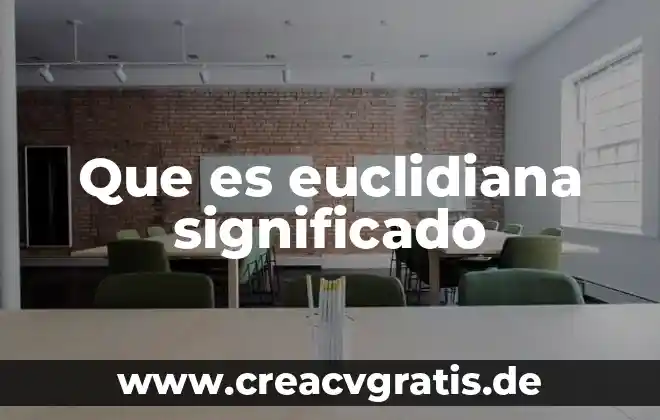 Qué es un jostrer significado 4 Que es euclidiana significado
