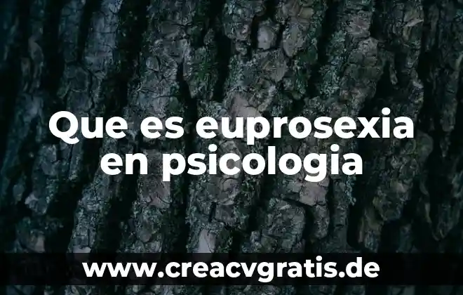 Qué es fisiología en psicología 8 Que es euprosexia en psicologia