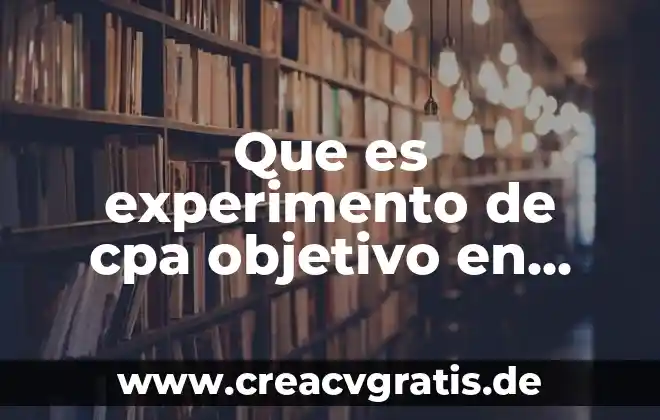 Concepto de que es un experimento 5 Que es experimento de cpa objetivo en adwords