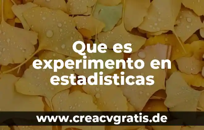 Concepto de que es un experimento 7 Que es experimento en estadisticas