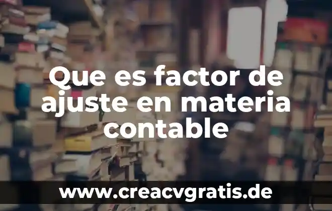 Qué es una póliza contable y sus tipos 7 Que es factor de ajuste en materia contable