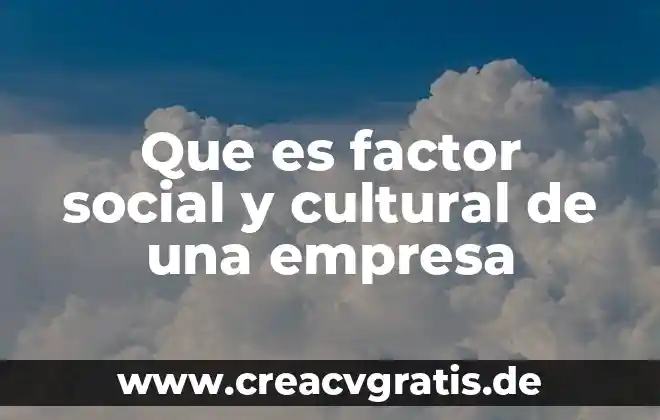 Qué es un factor símbolo y unidad 8 Que es factor social y cultural de una empresa