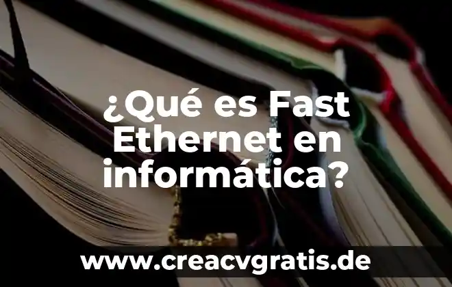 Que es el ethernet y como funciona 3 ¿Qué es Fast Ethernet en informática?