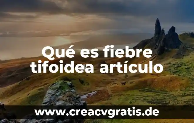 Que es el pensamiento maduro articulo 4 Qué es fiebre tifoidea artículo