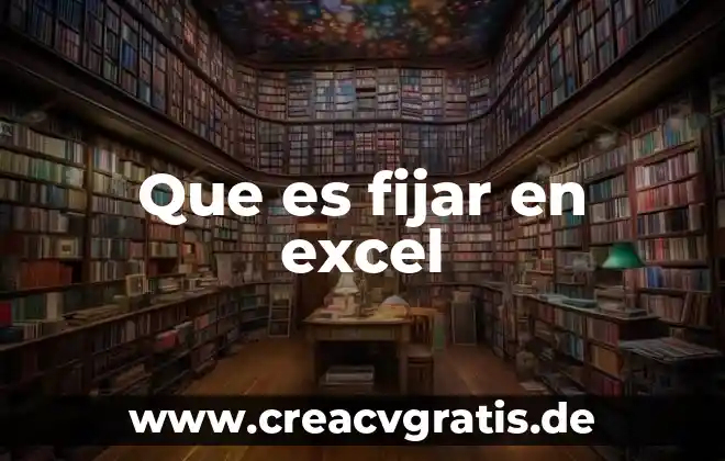 Que es un examen concepto 5 Que es fijar en excel