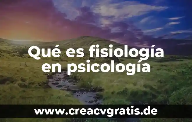 Qué es inferir y deducir en psicología 4 Qué es fisiología en psicología