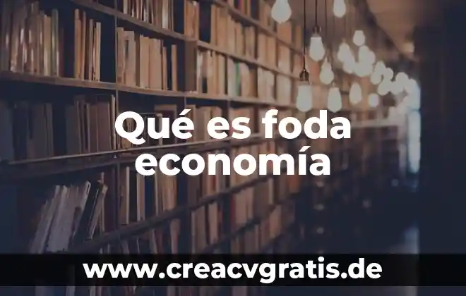 Qué es el análisis foda en psicología 6 Qué es foda economía