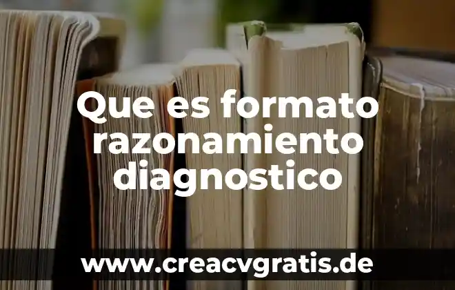 Que es razonamiento a nuevos problemas 8 Que es formato razonamiento diagnostico