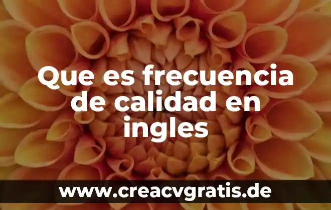 Que es el credito compuesto 3 Que es frecuencia de calidad en ingles