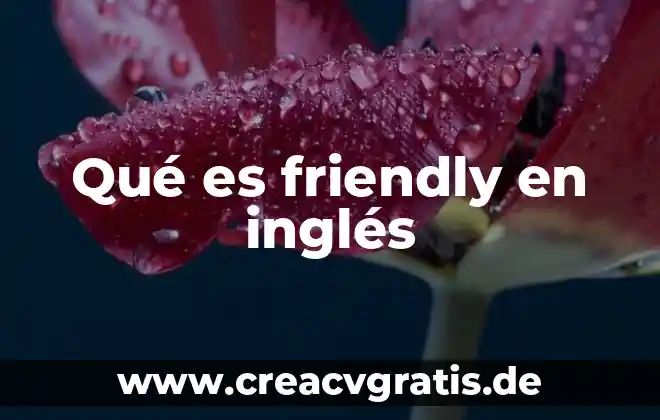 Qué es química definición Brown 6 Qué es friendly en inglés