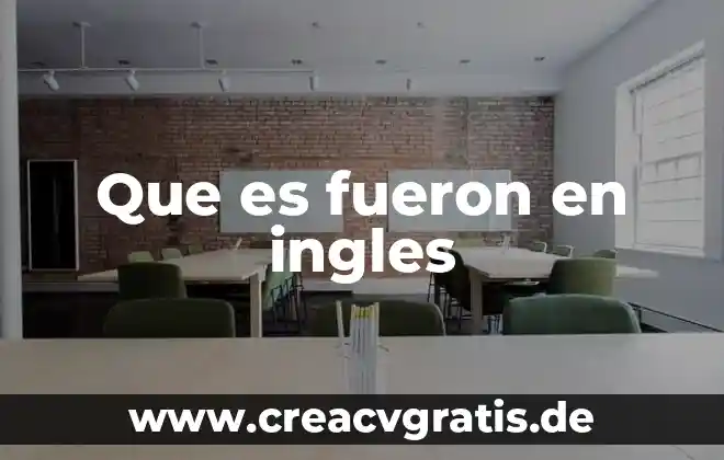 Que es viaje ingles 5 Que es fueron en ingles