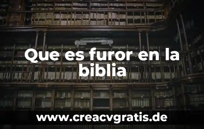Que es una zarza en la biblia 7 Que es furor en la biblia