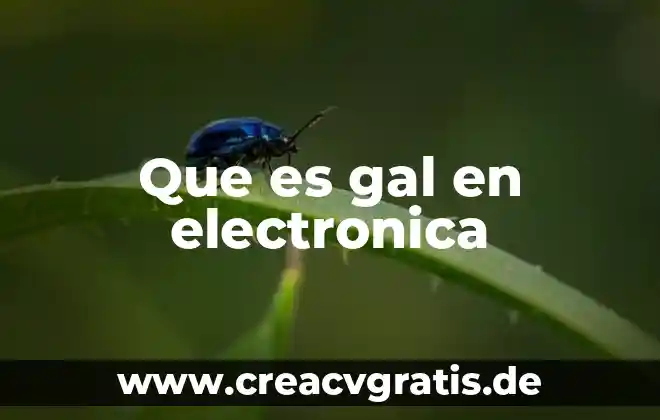 Qué es la conductividad electrónica 6 Que es gal en electronica