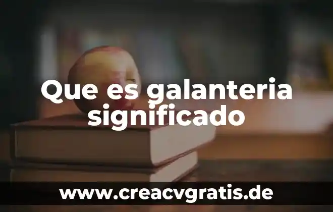 Que es una norma significado 6 Que es galanteria significado