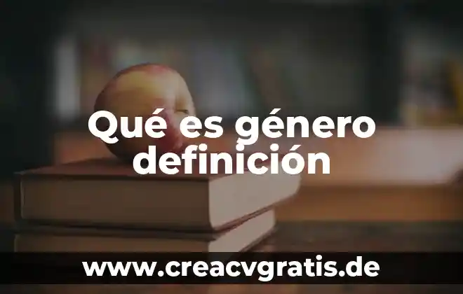 Que es el genero didatico 5 Qué es género definición