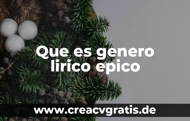 Que es genero lirico origen y evolucion 4 Que es genero lirico epico