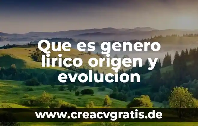 Que es el genero dramatico y lirico 3 Que es genero lirico origen y evolucion