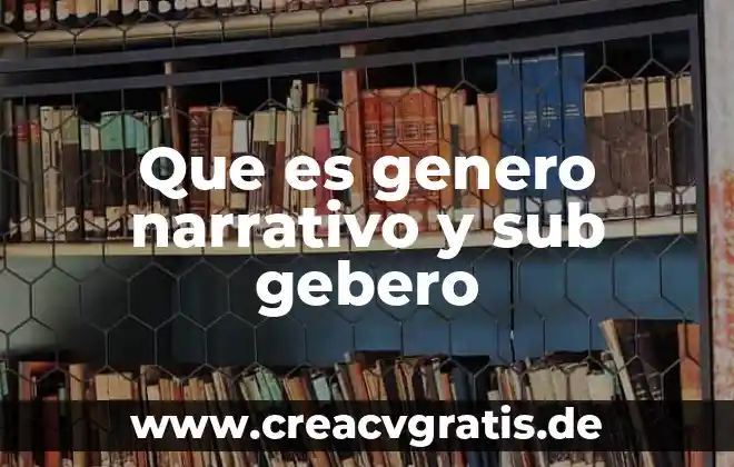 Que es un informe final narrativo numerico 4 Que es genero narrativo y sub gebero