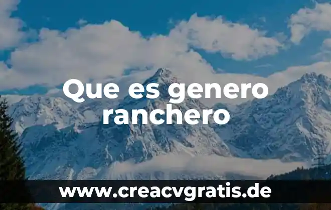 Qué es género definición 8 Que es genero ranchero