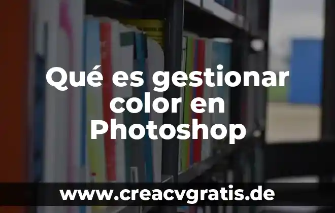 Que es color de combinacion de correspondencia en word 7 Qu茅 es gestionar color en Photoshop